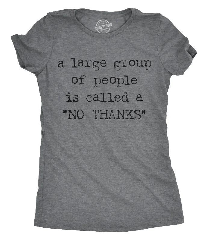 Crew Neck Women T Shirt with a Timeless DesignA Large Group Of People Is Called A "No Thanks" Women's T Shirt Crew Neck Women T Shirt with a Timeless DesignA Large Group Of People Is Called A "No Thanks" Women's T Shirt