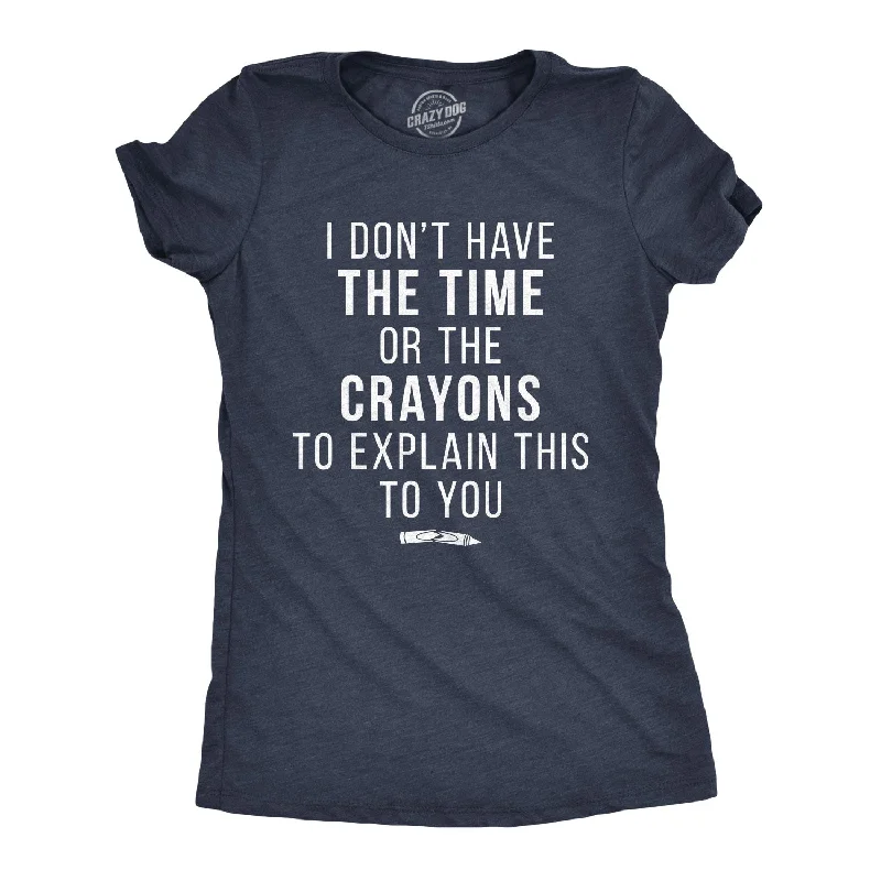 Plus Size Women T Shirt for a Comfortable and Flattering FitI Don't Have The Time Or The Crayons Women's T Shirt Plus Size Women T Shirt for a Comfortable and Flattering FitI Don't Have The Time Or The Crayons Women's T Shirt