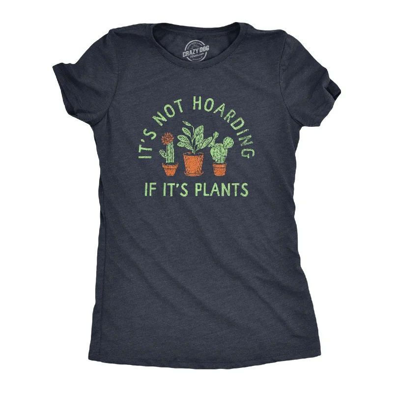 Embroidered Women T Shirt with Intricate DetailsIts Not Hoarding If Its Plants Women's T Shirt Embroidered Women T Shirt with Intricate DetailsIts Not Hoarding If Its Plants Women's T Shirt